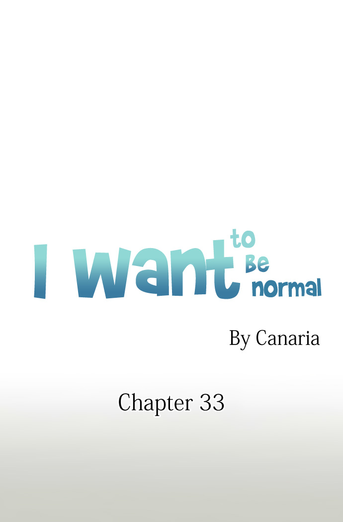 I Want To Be Normal Chapter 33